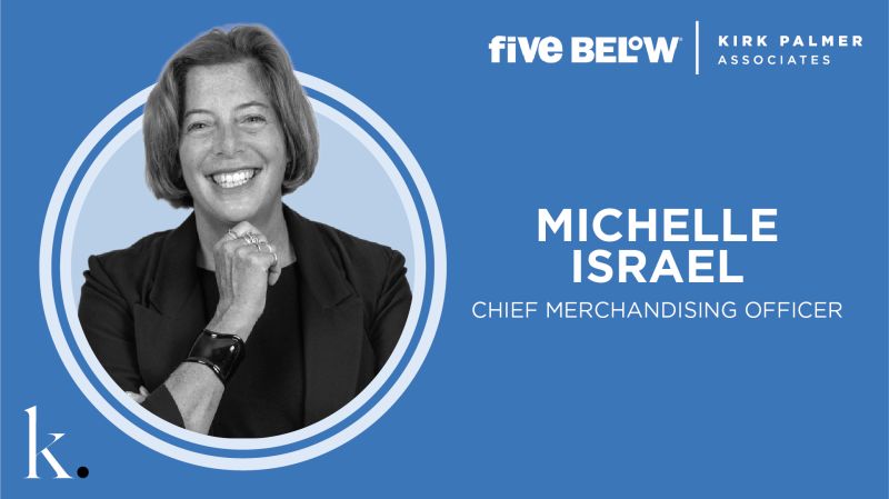 Five Below: Appointed Michelle Israel as Chief Merchandising Officer and Daniel Sullivan as CFO, strengthening retail leadership.