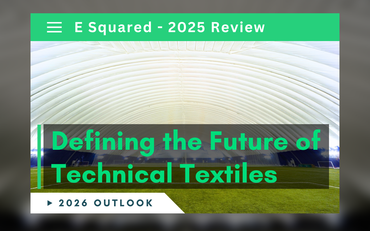 E Squared: Defining the Future of Technical Textiles.